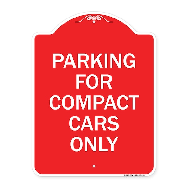 Designer Series Parking for Compact Cars Only, Red & White Aluminum Sign, 18" x 24", RW-1824-23444